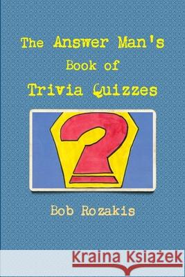The Answer Man's Book of Trivia Quizzes Bob Rozakis 9781105542978 Lulu.com - książka
