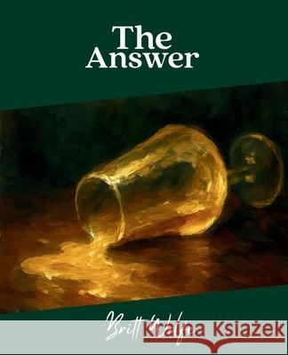 The Answer: Songs to Stories Volume II Britt Wolfe 9781069506535 Britt Wolfe - książka