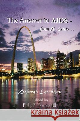 The Answer to AIDS - From St. Louis... Latchison, Deborah 9781412088367 Trafford Publishing - książka