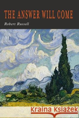 The Answer Will Come Robert A. Russell 9781684225675 Martino Fine Books - książka