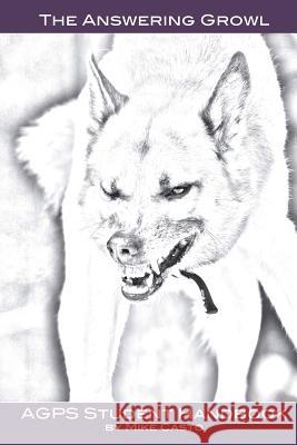 The Answering Growl: AGPS Student Manual Casto, Mike 9781540496997 Createspace Independent Publishing Platform - książka