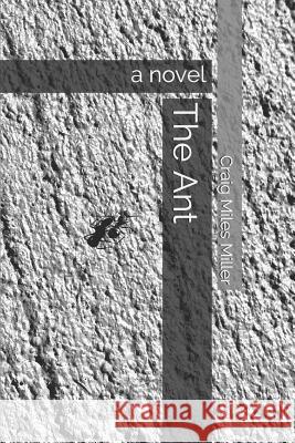 The Ant Craig Miles Miller 9781082201110 Independently Published - książka