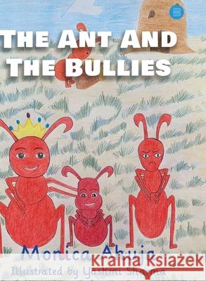 The Ant and the Bullies Monica Ahuja 9789354273360 Bluerosepublisher - książka