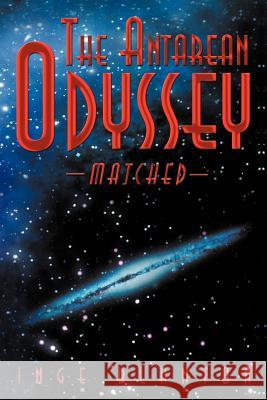 The Antarean Odyssey: Matched Blanton, Inge 9781462083596 iUniverse.com - książka