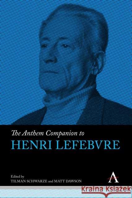 The Anthem Companion to Henri Lefebvre Tilman Schwarze Matt Dawson 9781839998317 Anthem Press - książka