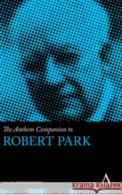 The Anthem Companion to Robert Park Peter Kivisto 9780857281845 Anthem Press - książka