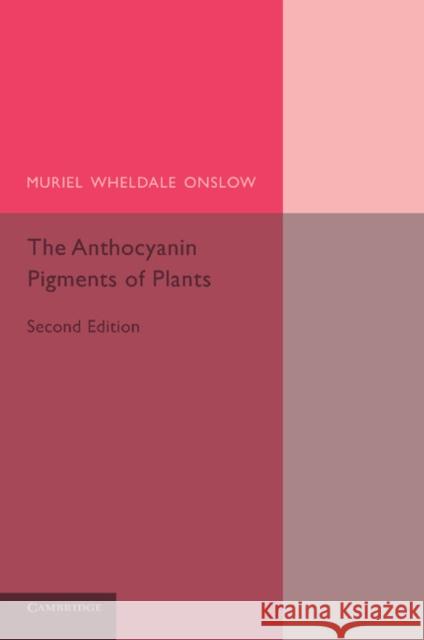 The Anthocyanin Pigments of Plants Muriel Wheldale Onslow 9781107630901 Cambridge University Press - książka