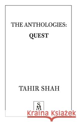 The Anthologies: Quest Tahir Shah 9781912383498 Secretum Mundi Limited - książka