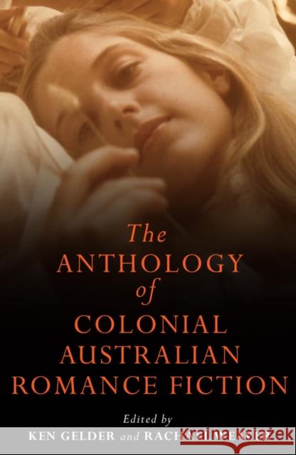 The Anthology of Colonial Australian Romance Fiction Gelder, Ken 9780522856163 Melbourne University - książka