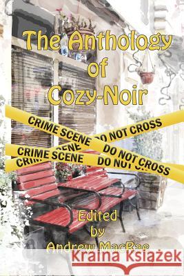 The Anthology of Cozy-Noir Andrew MacRae Robert Lopresti L. E. Schwaller 9780990842828 Darkhouse Books - książka