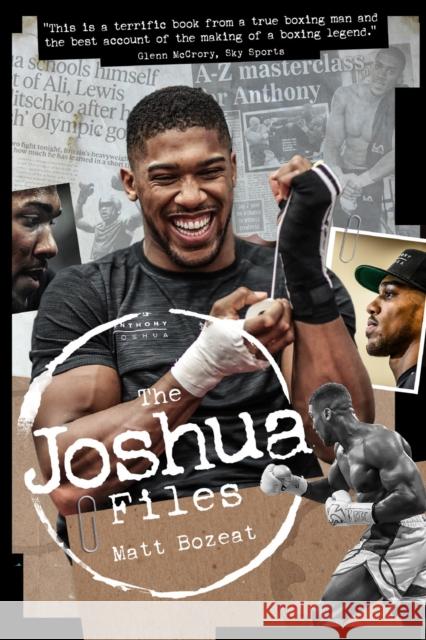 The Anthony Joshua Files: The Career of Britain's Heavyweight Hero Matt Bozeat 9781785313912 Pitch Publishing Ltd - książka