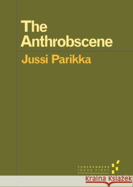 The Anthrobscene Jussi Parikka 9780816696079 University of Minnesota Press - książka
