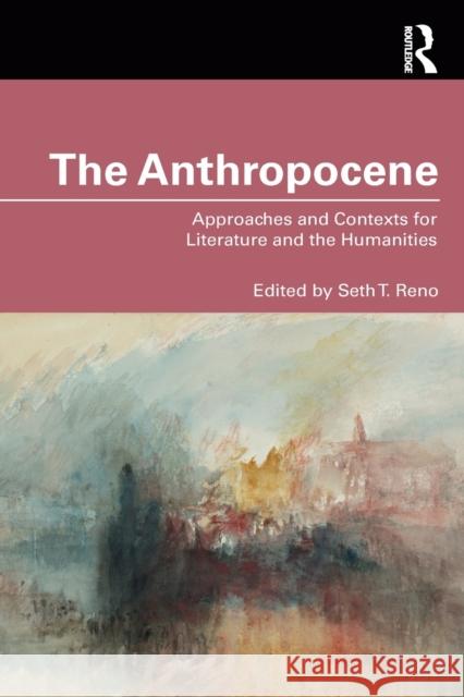 The Anthropocene: Approaches and Contexts for Literature and the Humanities Seth T. Reno 9780367558376 Routledge - książka