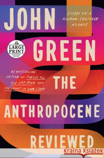 The Anthropocene Reviewed: Essays on a Human-Centered Planet Green, John 9780593412428 Random House Large Print Publishing - książka