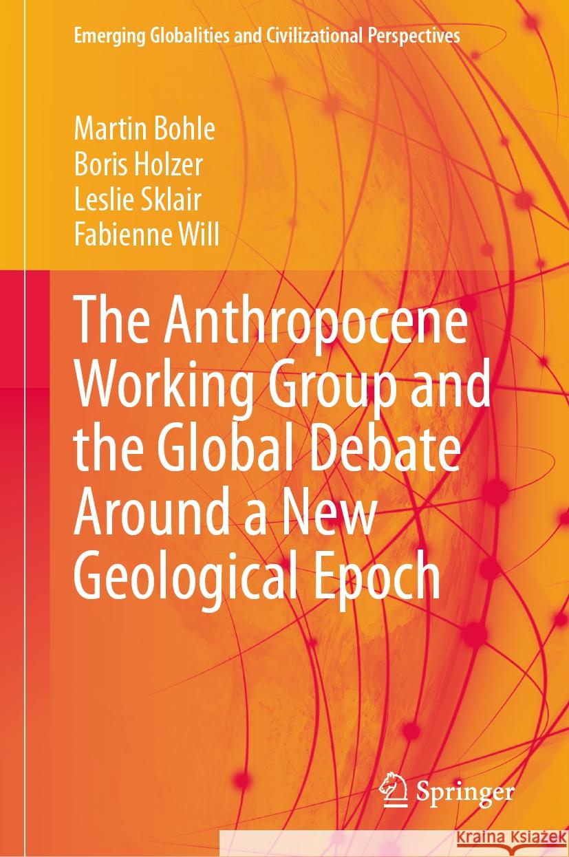 The Anthropocene Working Group and the Global Debate Around a New Geological Epoch Martin Bohle Boris Holzer Leslie Sklair 9783031851742 Springer - książka