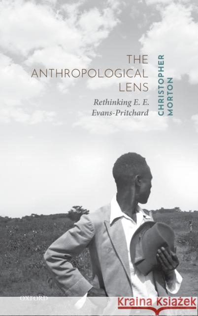 The Anthropological Lens: Rethinking E. E. Evans-Pritchard Morton, Christopher 9780198812913 Oxford University Press - książka