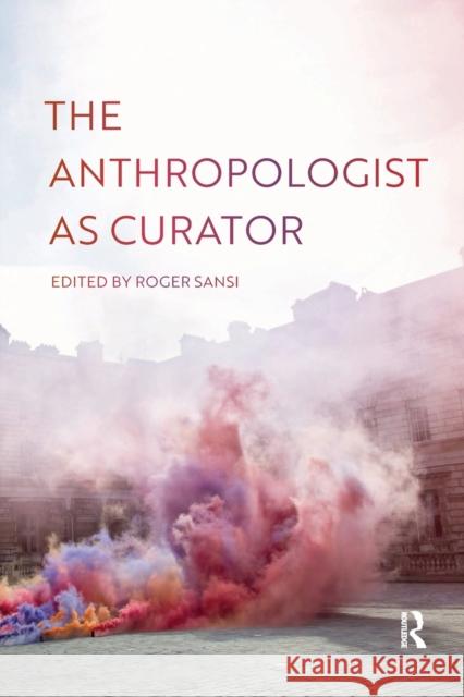 The Anthropologist as Curator Roger Sansi 9781032176055 Routledge - książka