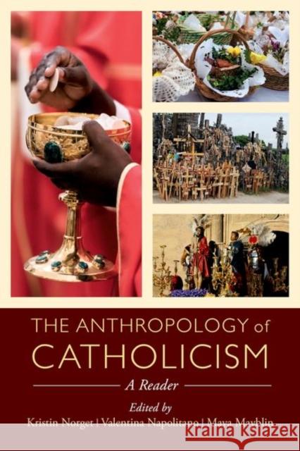 The Anthropology of Catholicism: A Reader Norget, Kristin; Napolitano, Valentina; Mayblin, Maya 9780520288423 John Wiley & Sons - książka