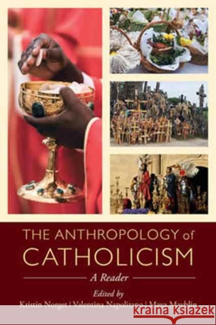 The Anthropology of Catholicism: A Reader Norget, Kristin; Napolitano, Valentina; Mayblin, Maya 9780520288447 John Wiley & Sons - książka