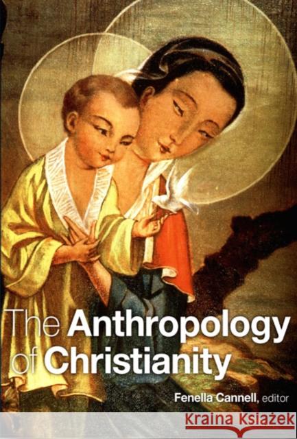 The Anthropology of Christianity Fenella Cannell 9780822336082 Duke University Press - książka