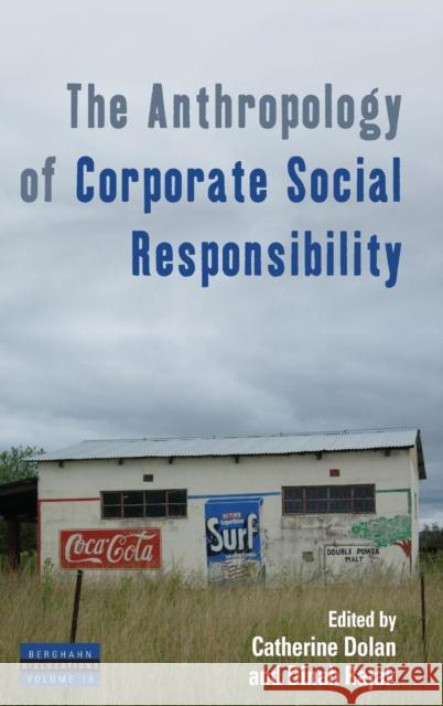 The Anthropology of Corporate Social Responsibility Catherine Dolan Dinah Rajak Robert J. Foster 9781785330711 Berghahn Books - książka