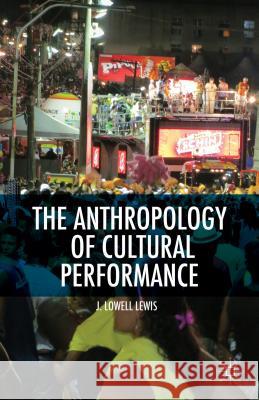 The Anthropology of Cultural Performance J. Lowell Lewis 9781137343987  - książka
