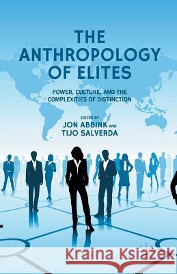 The Anthropology of Elites: Power, Culture, and the Complexities of Distinction Abbink, J. 9781349450602 Palgrave MacMillan - książka