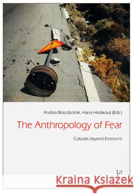 The Anthropology of Fear: Cultures Beyond Emotions  9783643904744 LIT Verlag - książka