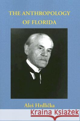 The Anthropology of Florida Ales Hrdlicka Jeffrey M. Mitchem 9780817353599 University Alabama Press - książka