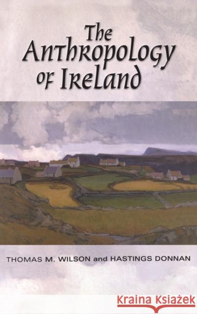 The Anthropology of Ireland Thomas M. Wilson Hastings Donnan 9781845202385 Berg Publishers - książka