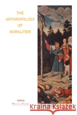 The Anthropology of Moralities Monica Heintz 9781782383192  - książka