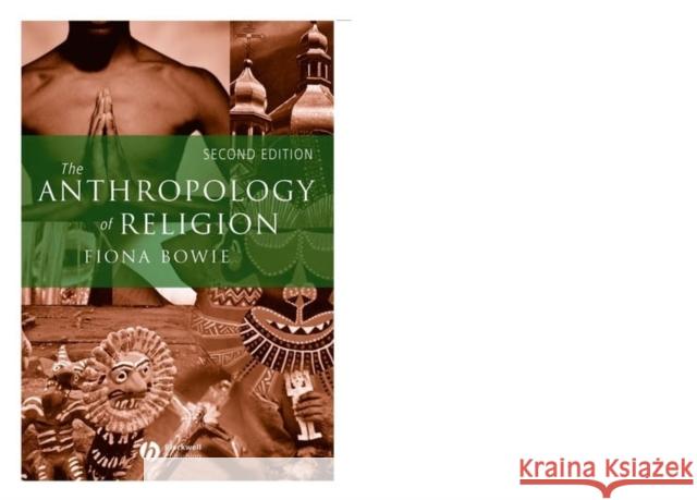 The Anthropology of Religion: An Introduction Bowie, Fiona 9781405121057  - książka