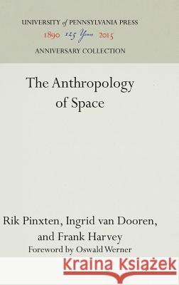 The Anthropology of Space Rik Pinxten Ingrid Va Frank Harvey 9780812278798 University of Pennsylvania Press - książka