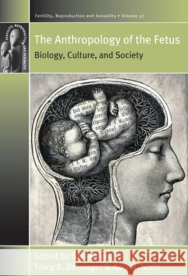 The Anthropology of the Fetus: Biology, Culture, and Society  9781785336911 Berghahn Books - książka