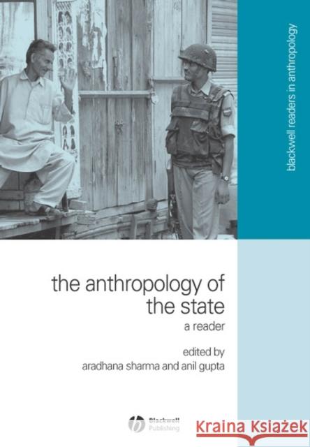 The Anthropology of the State: A Reader Sharma, Aradhana 9781405114677 Blackwell Publishing Professional - książka