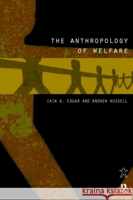 The Anthropology of Welfare Iain Edgar Ian R. Edgar Andrew Russell 9780415169653 Routledge - książka