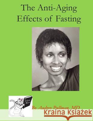 The Anti-Aging Effects of Fasting Audrey Pullman 9781091551381 Independently Published - książka