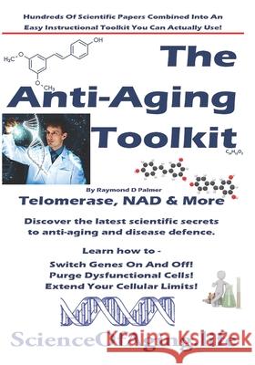 The Anti-Aging Toolkit: NAD, Telomerase and More Raymond D. Palmer 9780646983486 Anti-Aging Media - książka