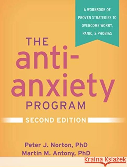 The Anti-Anxiety Program: A Workbook of Proven Strategies to Overcome Worry, Panic, and Phobias Martin M. (Ryerson University, Canada) Antony 9781462543618 Guilford Publications - książka