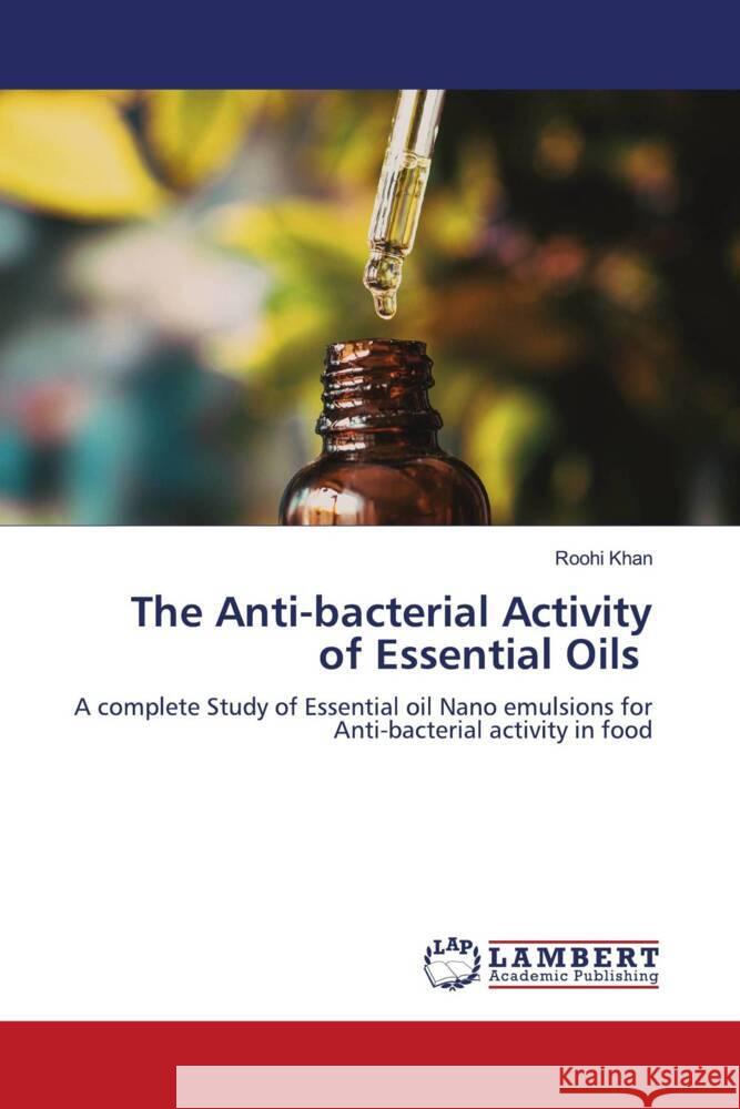 The Anti-bacterial Activity of Essential Oils Khan, Roohi 9786205518694 LAP Lambert Academic Publishing - książka