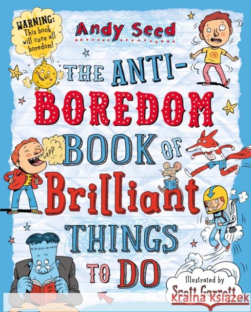 The Anti-boredom Book of Brilliant Things To Do Andy Seed 9781408850763 Bloomsbury Publishing PLC - książka