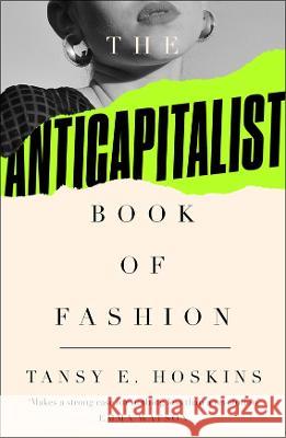 The Anti-Capitalist Book of Fashion Hoskins, Tansy E. 9780745346625  - książka