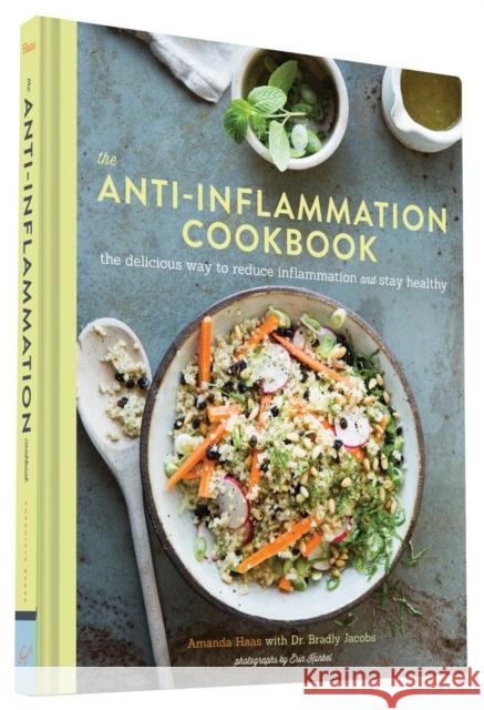 The Anti Inflammation Cookbook: The Delicious Way to Reduce Inflammation and Stay Healthy Amanda Haas 9781452139883 Chronicle Books - książka