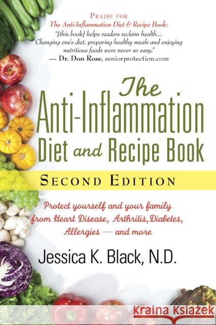 The Anti-Inflammation Diet and Recipe Book, Second Edition: Protect Yourself and Your Family from Heart Disease, Arthritis, Diabetes, Allergies, --And Jessica K. Black 9781681620930 Hunter House Publishers - książka