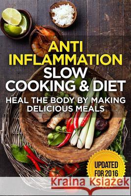 The Anti-Inflammatory Cookbook: 60 Quick & Delicious Meals for Breakfast, Lunch, and Dinner - Packed with Anti-Inflammatory Ingredients for Chronic Pa Rebecca Lacey 9781539790860 Createspace Independent Publishing Platform - książka