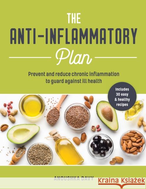 The Anti-inflammatory Plan: Prevent and Reduce Chronic Inflammation to Guard Against Ill Health Anoushka Davy 9781859064726 Headline Publishing Group - książka