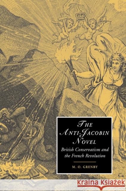The Anti-Jacobin Novel: British Conservatism and the French Revolution Grenby, M. O. 9780521021265 Cambridge University Press - książka