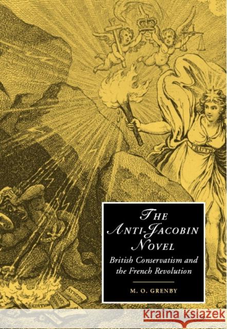 The Anti-Jacobin Novel: British Conservatism and the French Revolution Grenby, M. O. 9780521803519 Cambridge University Press - książka