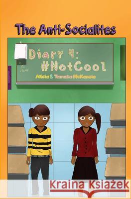 The Anti-Socialites Diary 4: #NotCool McKenzie, Alicia 9781941726037 Altamira, LLC - książka