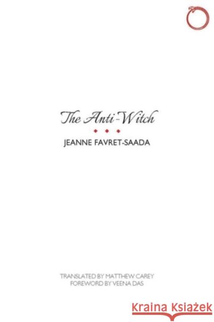 The Anti-Witch Jeanne Favret-Saada Matthew Carey Veena Das 9780990505044 Hau - książka